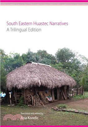 South Eastern Huastec Narratives ─ A Trilingual Edition