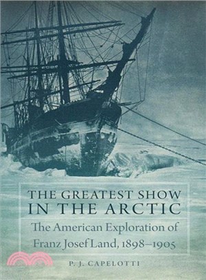 The Greatest Show in the Arctic ─ The American Exploration of Franz Josef Land, 1898?905