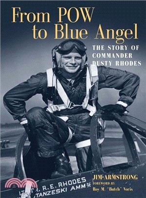 From Pow to Blue Angel ― The Story of Commander Dusty Rhodes