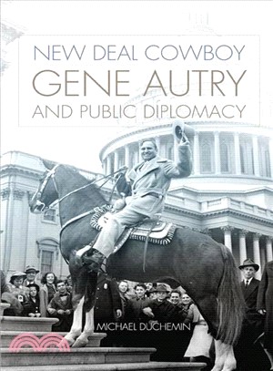 New Deal Cowboy ─ Gene Autry and Public Diplomacy