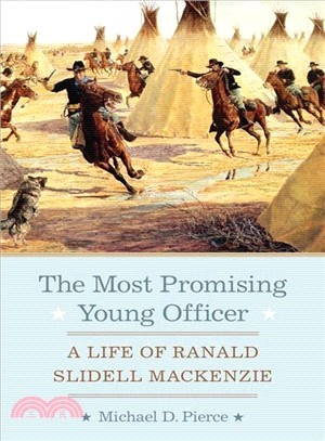 The Most Promising Young Officer ─ A Life of Ranald Slidell Mackenzie