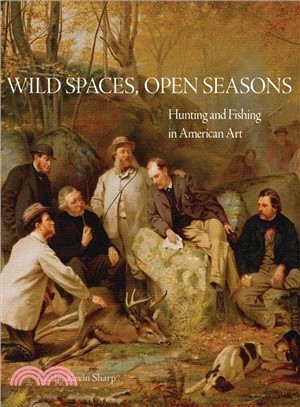 Wild Spaces, Open Seasons ─ Hunting and Fishing in American Art