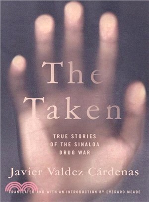 The Taken ─ True Stories of the Sinaloa Drug War