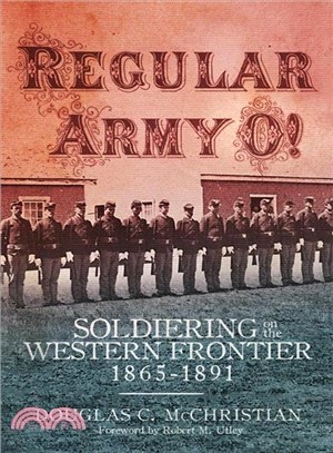 Regular Army O! ─ Soldiering on the Western Frontier, 1865?891