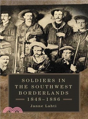 Soldiers in the Southwest Borderlands 1848-1886