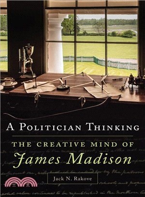 A Politician Thinking ─ The Creative Mind of James Madison