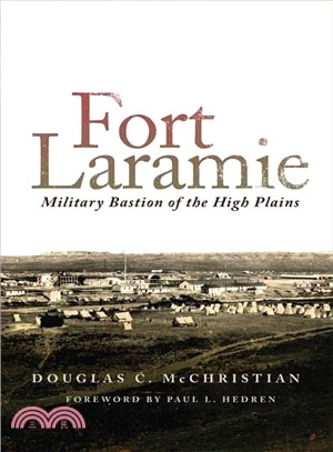 Fort Laramie ─ Military Bastion of the High Plains