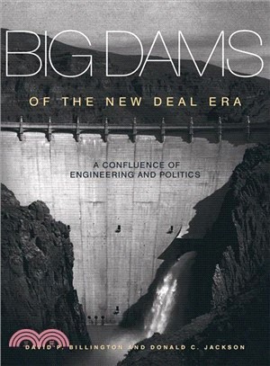 Big Dams of the New Deal Era ─ A Confluence of Engineering and Politics