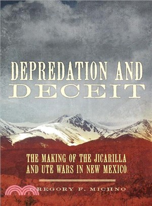 Depredation and Deceit ─ The Making of the Jicarilla and Ute Wars in New Mexico