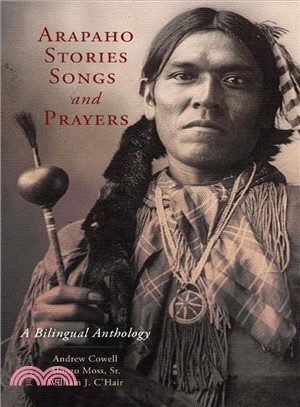 Arapaho Stories, Songs, and Prayers ─ A Bilingual Anthology
