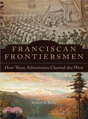 Franciscan Frontiersmen ― How Three Adventurers Charted the West