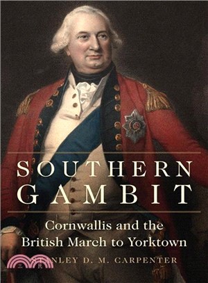 Southern Gambit ― Cornwallis and the British March to Yorktown