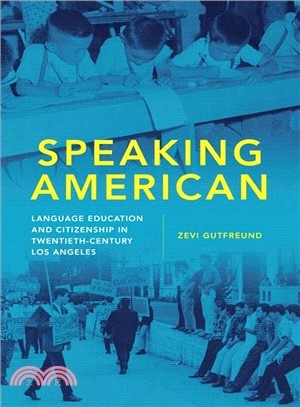 Speaking American ― Language Education and Citizenship in Twentieth-century Los Angeles