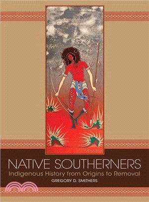 Native Southerners ― Indigenous History from Origins to Removal