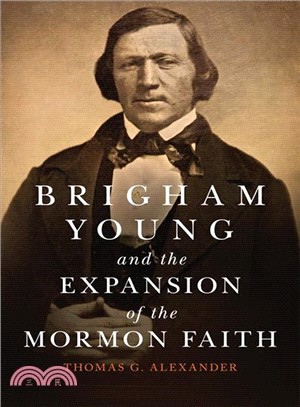 Brigham Young and the Expansion of the Mormon Faith