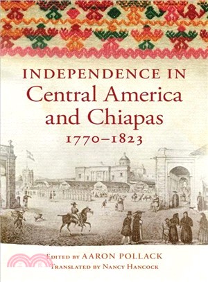 Independence in Central America and Chiapas 1770-1823