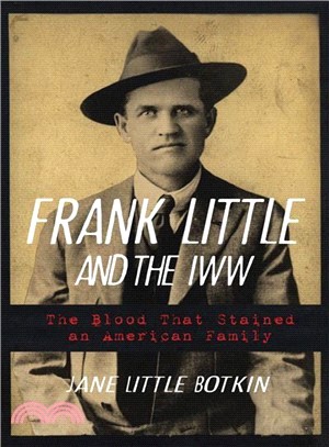 Frank Little and the IWW ― The Blood That Stained an American Family