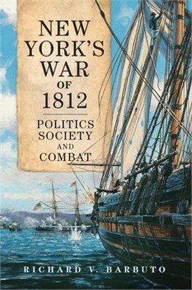New York's War of 1812, Volume 71: Politics, Society, and Combat