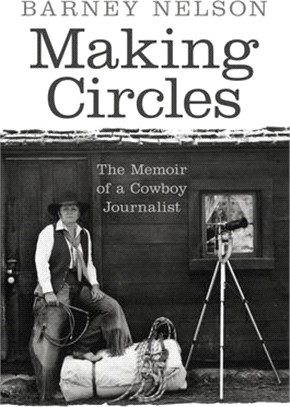 Making Circles: The Memoir of a Cowboy Journalist