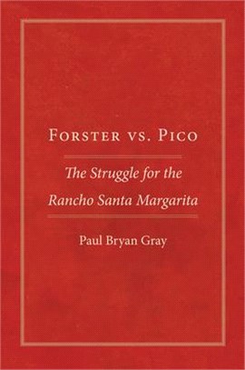 Forster vs. Pico: The Struggle for the Rancho Santa Margarita