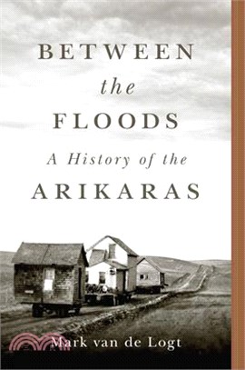 Between the Floods: A History of the Arikaras Volume 282