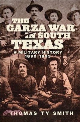 The Garza War in South Texas：A Military History, 1890-1893