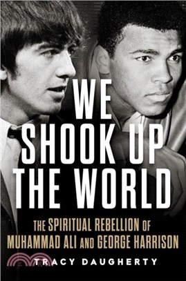 We Shook Up the World：The Spiritual Rebellion of Muhammad Ali and George Harrison