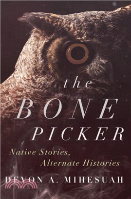 The Bone Picker：Native Stories, Alternate Histories