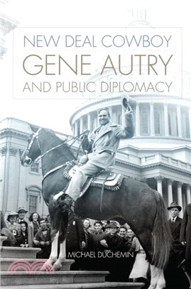 New Deal Cowboy：Gene Autry and Public Diplomacy