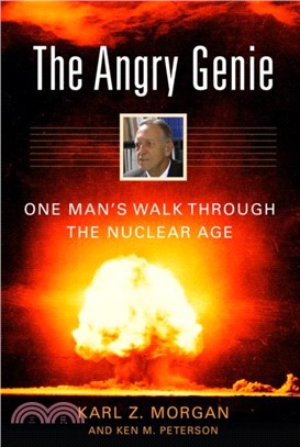 The Angry Genie：One Man's Walk Through the Nuclear Age