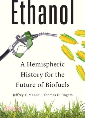 Ethanol：A Hemispheric History for the Future of Biofuels