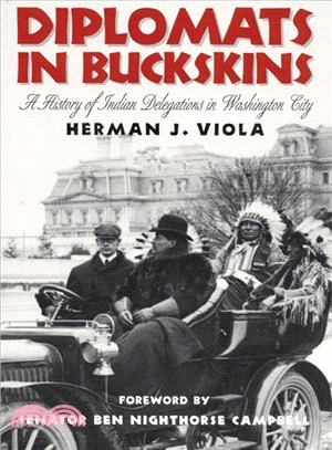 Diplomats in Buckskins ― A History of Indian Delegations in Washington City