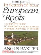 In Search of Your European Roots ─ A Complete Guide to Tracing Your Ancestors in Every Country in Europe