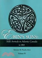 Erin's Sons: Irish Arrivals in Atlantic Canada to 1863