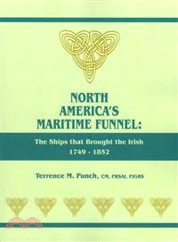 North America's Maritime Funnel ─ The Ships That Brought the Irish, 1749-1852