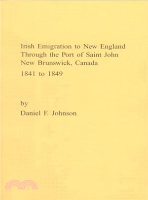 Irish Emigration to New England Through the Port of Saint John New Brunswick, Canada, 1841 to 1849