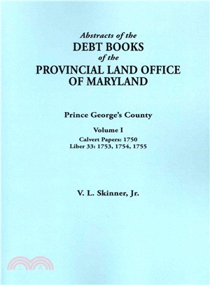 Abstracts of the Debt Books of the Provincial Land Office of Maryland ― Prince George's County, Calvert Papers: 1750; Liber 33: 1753, 1754, 1755