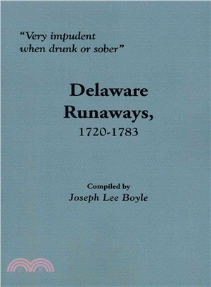 Very Impudent When Drunk or Sober ― Delaware Runaways, 1720-1783