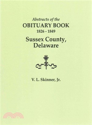 Abstracts of the Obituary Book of Sussex County, Delaware, 1826-1849