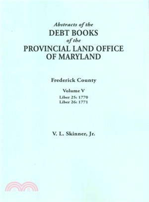 Abstracts of the Debt Books of the Provincial Land Office of Maryland, Frederick County