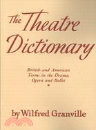 The Theater Dictionary: British and American Terms in the Drama, Opera, and Ballet