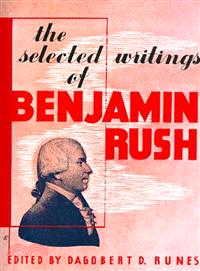 The Selected Writings of Benjamin Rush