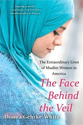The Face Behind the Veil ─ The Extraordinary Lives of Muslim Women in America