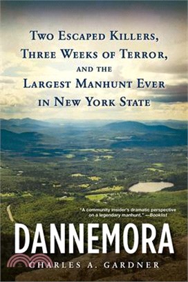 Dannemora ― Two Escaped Killers, Three Weeks of Terror, and the Largest Manhunt Ever in New York State