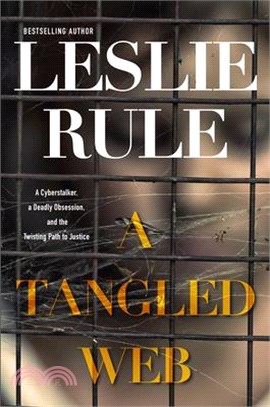 A Tangled Web ― A Cyberstalker, a Deadly Obsession, and the Twisting Path to Justice.
