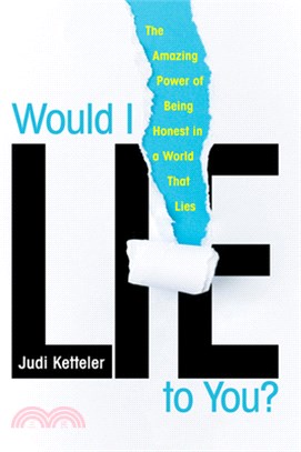 Would I Lie to You?: The Amazing Power of Being Honest in a World That Lies