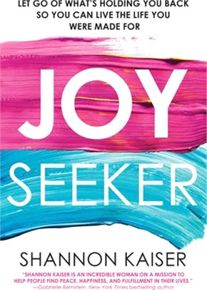 Joy Seeker ― Let Go of What's Holding You Back So You Can Live the Life You Were Made for