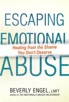 Escaping Emotional Abuse ― Healing from the Shame You Dont Deserve