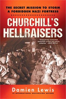 Churchill's Hellraisers ― The Secret Mission to Storm a Forbidden Nazi Fortress