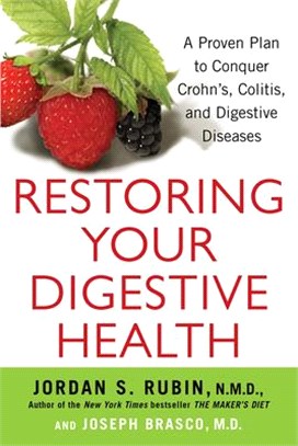 Restoring Your Digestive Health: A Proven Plan to Conquer Crohns, Colitis, and Digestive Diseases